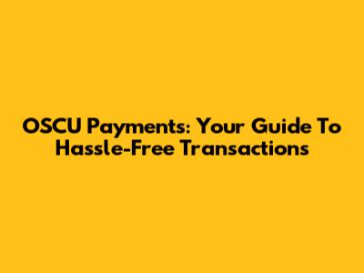 OSCU Payments: Your Guide To Hassle-Free Transactions