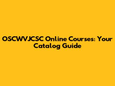 OSCWVJCSC Online Courses: Your Catalog Guide