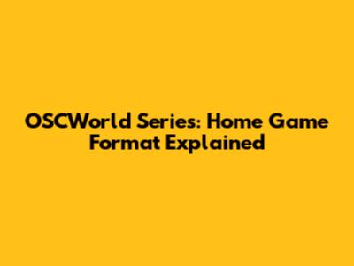 OSCWorld Series: Home Game Format Explained