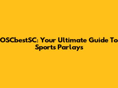 OSCbestSC: Your Ultimate Guide To Sports Parlays