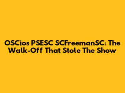 OSCios PSESC SCFreemanSC: The Walk-Off That Stole The Show