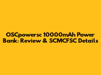 OSCpowersc 10000mAh Power Bank: Review & SCMCFSC Details