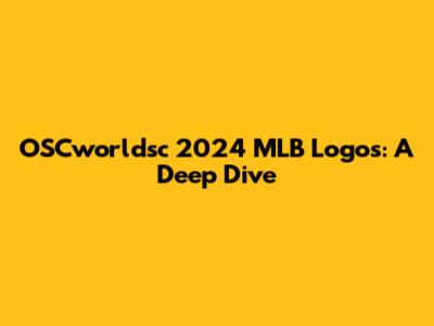 OSCworldsc 2024 MLB Logos: A Deep Dive
