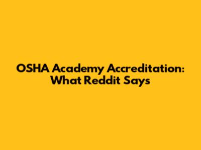 OSHA Academy Accreditation: What Reddit Says