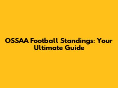 OSSAA Football Standings: Your Ultimate Guide
