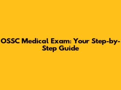 OSSC Medical Exam: Your Step-by-Step Guide