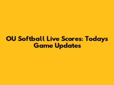 OU Softball Live Scores: Today's Game Updates