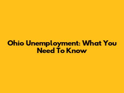 Ohio Unemployment: What You Need To Know