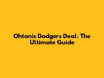 Ohtani's Dodgers Deal: The Ultimate Guide