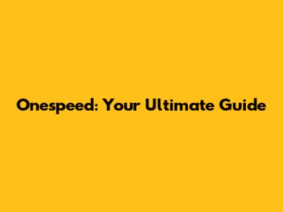 Onespeed: Your Ultimate Guide