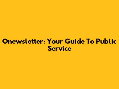 Onewsletter: Your Guide To Public Service