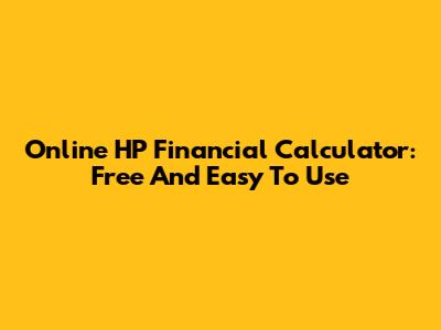 Online HP Financial Calculator: Free And Easy To Use