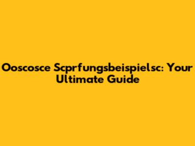 Ooscosce Scprfungsbeispielsc: Your Ultimate Guide