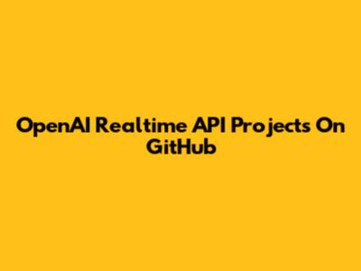 OpenAI Realtime API Projects On GitHub