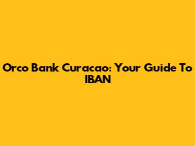 Orco Bank Curacao: Your Guide To IBAN