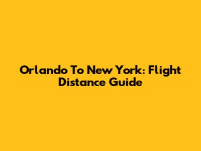 Orlando To New York: Flight Distance Guide