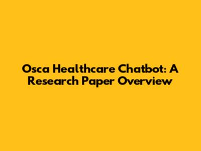 Osca Healthcare Chatbot: A Research Paper Overview