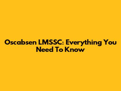 Oscabsen LMSSC: Everything You Need To Know