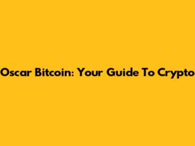 Oscar Bitcoin: Your Guide To Crypto