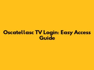 Oscatellasc TV Login: Easy Access Guide