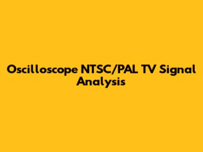Oscilloscope NTSC/PAL TV Signal Analysis