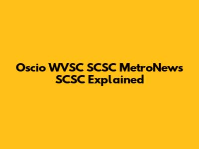 Oscio WVSC SCSC MetroNews SCSC Explained