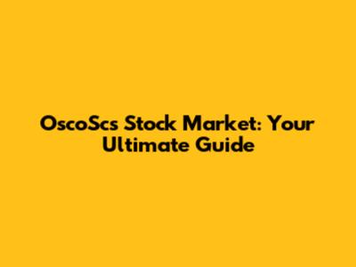 OscoScs Stock Market: Your Ultimate Guide