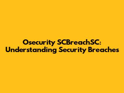Osecurity SCBreachSC: Understanding Security Breaches