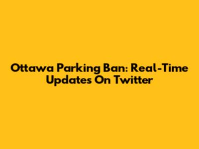 Ottawa Parking Ban: Real-Time Updates On Twitter