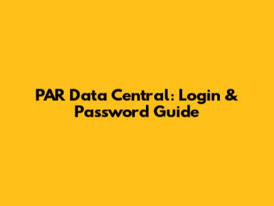PAR Data Central: Login & Password Guide