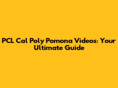 PCL Cal Poly Pomona Videos: Your Ultimate Guide