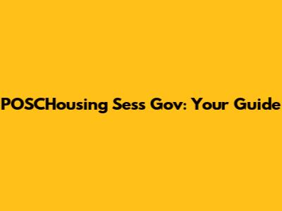 POSCHousing Sess Gov: Your Guide