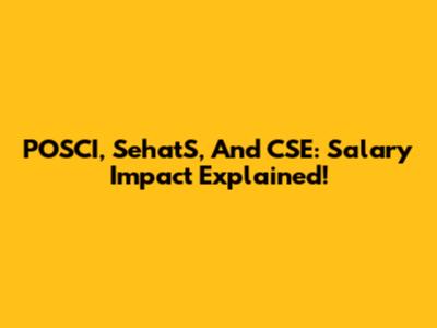 POSCI, SehatS, And CSE: Salary Impact Explained!