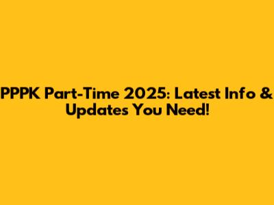 PPPK Part-Time 2025: Latest Info & Updates You Need!