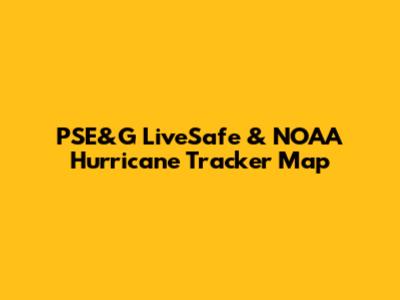 PSE&G LiveSafe & NOAA Hurricane Tracker Map