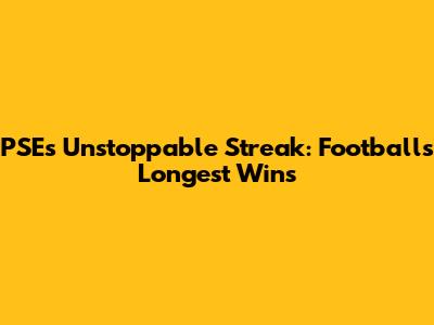 PSE's Unstoppable Streak: Football's Longest Wins