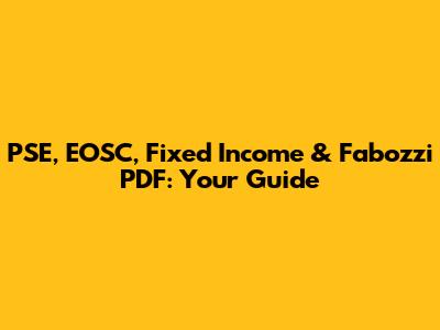 PSE, EOSC, Fixed Income & Fabozzi PDF: Your Guide