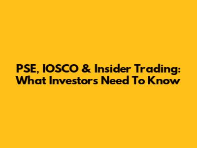 PSE, IOSCO & Insider Trading: What Investors Need To Know