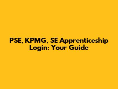 PSE, KPMG, SE Apprenticeship Login: Your Guide