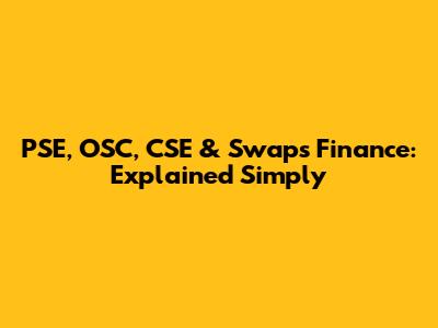 PSE, OSC, CSE & Swaps Finance: Explained Simply