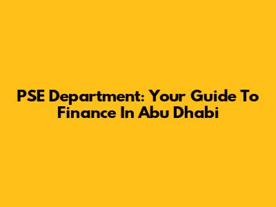 PSE Department: Your Guide To Finance In Abu Dhabi