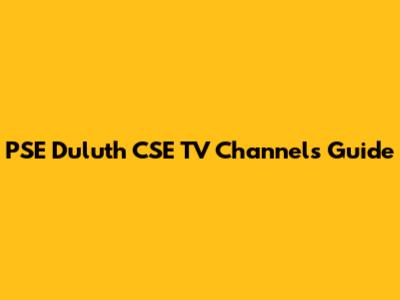 PSE Duluth CSE TV Channels Guide