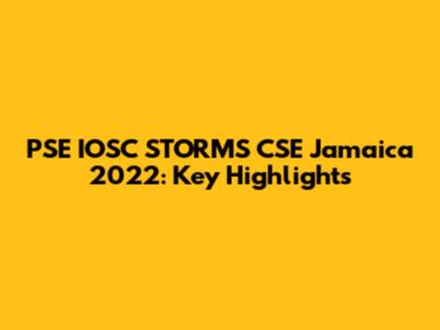 PSE IOSC STORMS CSE Jamaica 2022: Key Highlights