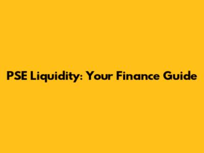 PSE Liquidity: Your Finance Guide