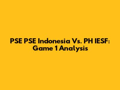 PSE PSE Indonesia Vs. PH IESF: Game 1 Analysis