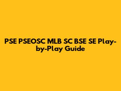 PSE PSEOSC MLB SC BSE SE Play-by-Play Guide