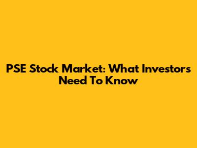 PSE Stock Market: What Investors Need To Know