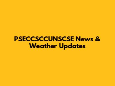 PSECCSCCUNSCSE News & Weather Updates