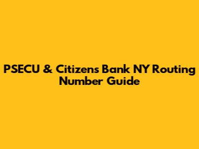PSECU & Citizens Bank NY Routing Number Guide