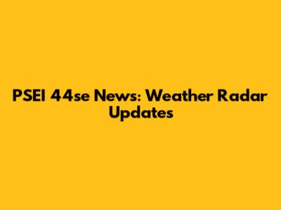 PSEI 44se News: Weather Radar Updates